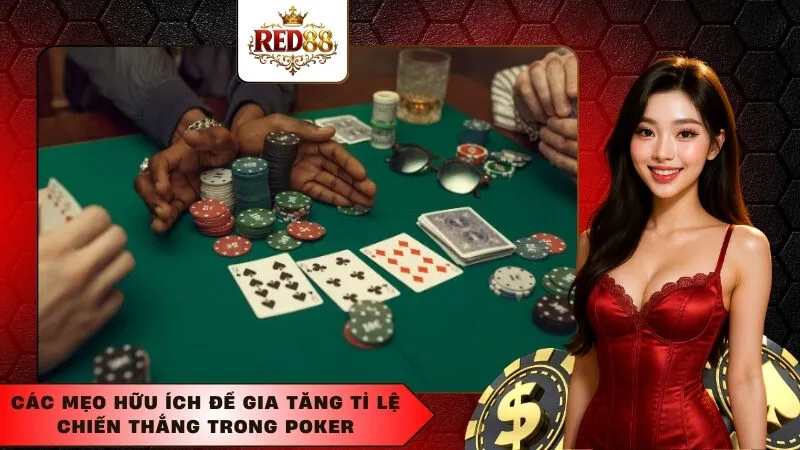 Các Mẹo Hữu Ích Để Gia Tăng Tỉ Lệ Chiến Thắng Trong Poker