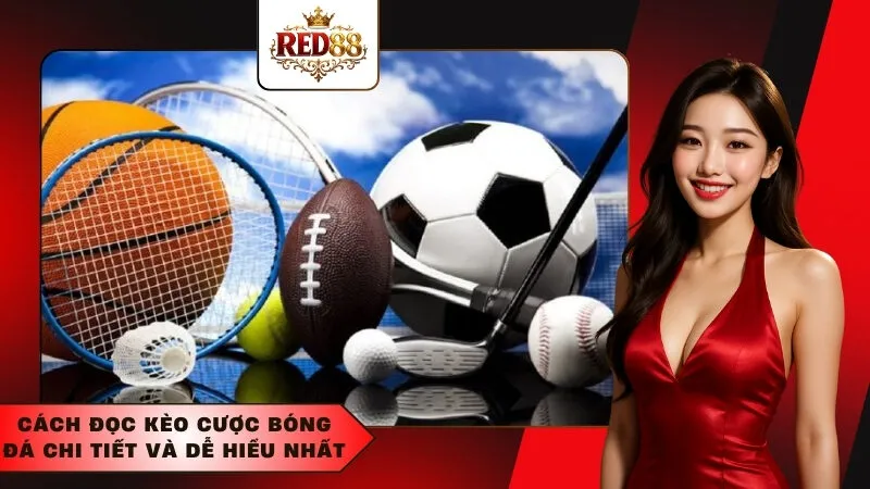 Cách đọc kèo cược bóng đá chi tiết và dễ hiểu nhất