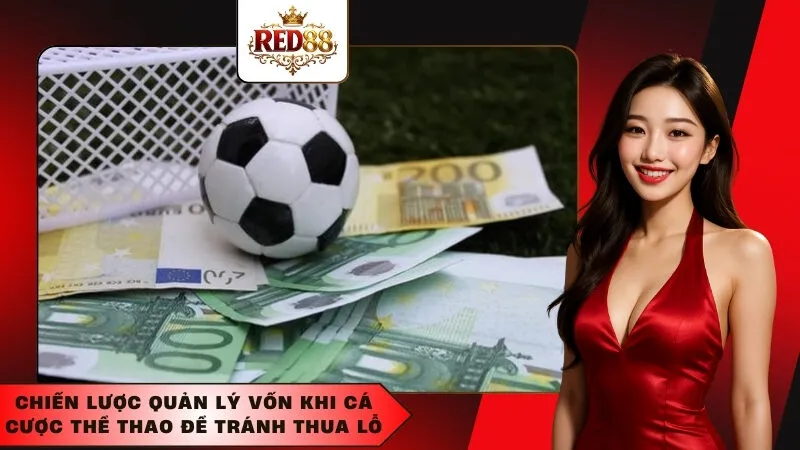 Chiến lược quản lý vốn khi cá cược thể thao để tránh thua lỗ