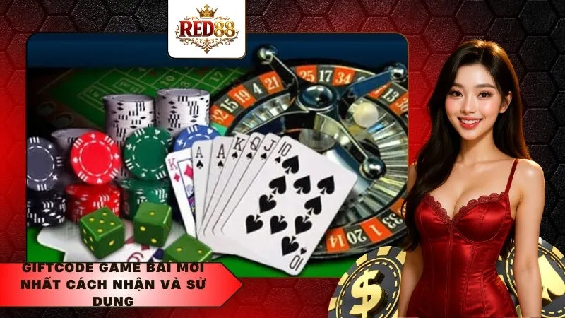 Giftcode game bài mới nhất – Cách nhận và sử dụng