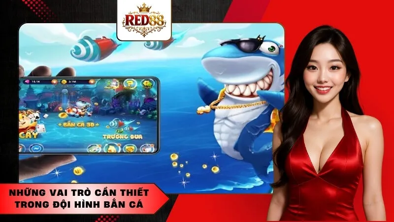 Những vai trò cần thiết trong đội hình bắn cá