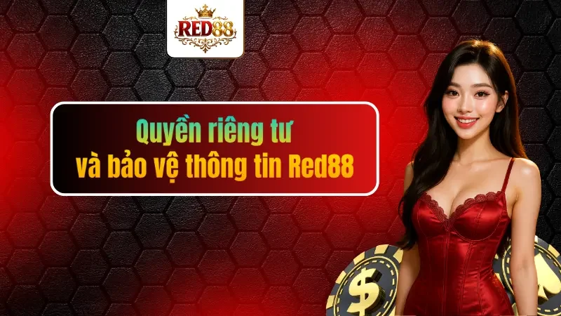 Quyền riêng tư và bảo vệ thông tin Red88